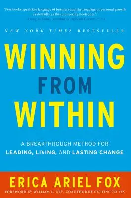 Câștigând din interior: O metodă revoluționară pentru a conduce, a trăi și a face schimbări durabile - Winning from Within: A Breakthrough Method for Leading, Living, and Lasting Change