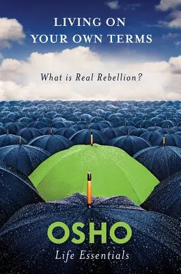 Să trăiești în termenii tăi: Ce este adevărata rebeliune? - Living on Your Own Terms: What Is Real Rebellion?