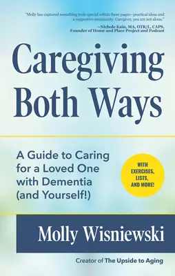 Caregiving Both Ways: A Guide to Careing for a Loved One with Dementia (and Yourself!) (Alzheimers, Caregiving for Dementia, Book for Caregiv - Caregiving Both Ways: A Guide to Caring for a Loved One with Dementia (and Yourself!) (Alzheimers, Caregiving for Dementia, Book for Caregiv