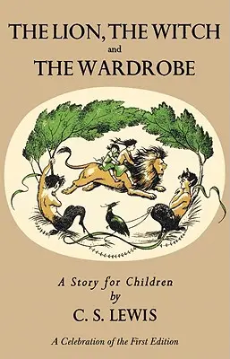 Leul, vrăjitoarea și dulapul: O celebrare a primei ediții - Lion, the Witch and the Wardrobe: A Celebration of the First Edition