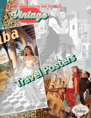 VINTAGE TRAVEL POSTERS - Grayscale carte de colorat vintage pentru adulți: cărți de colorat vintage în scară de gri pentru adulți relaxare - VINTAGE TRAVEL POSTERS - Grayscale vintage coloring book for adults: vintage grayscale coloring books for adults relaxation