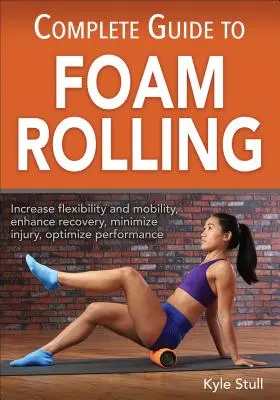 Ghid complet pentru rularea spumei - Complete Guide to Foam Rolling