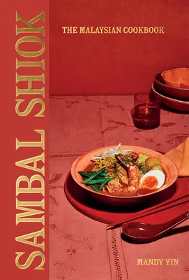 Sambal Shiok: Cartea de bucate malaeziană - Sambal Shiok: The Malaysian Cookbook