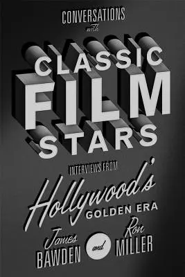 Conversații cu vedete din filmele clasice: Interviuri din epoca de aur a Hollywood-ului - Conversations with Classic Film Stars: Interviews from Hollywood's Golden Era