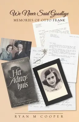 Nu ne-am spus niciodată adio: Memoriile lui Otto Frank - We Never Said Goodbye: Memories of Otto Frank