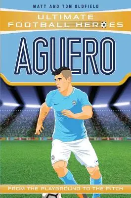 Aguero: De la terenul de joacă la terenul de joc - Aguero: From the Playground to the Pitch