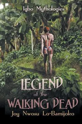 Legenda morților ambulanți: Mitologii Igbo - Legend of the Walking Dead: Igbo Mythologies