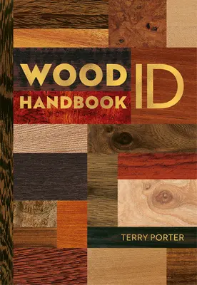 Manual de identificare și utilizare a lemnului - Wood Id & Use Handbook