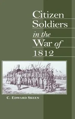 Soldați cetățeni în Războiul din 1812 - Citizen Soldiers in the War of 1812