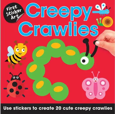 First Sticker Art: Creepy Crawlies: Folosește abțibilduri pentru a crea 20 de insecte drăguțe și înfiorătoare - First Sticker Art: Creepy Crawlies: Use Stickers to Create 20 Cute Creepy Crawlies