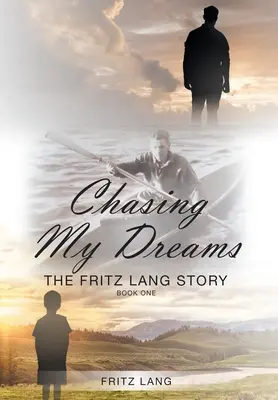 Chasing My Dreams: Povestea lui Fritz Lang: Cartea întâi - Chasing My Dreams: The Fritz Lang Story: Book One