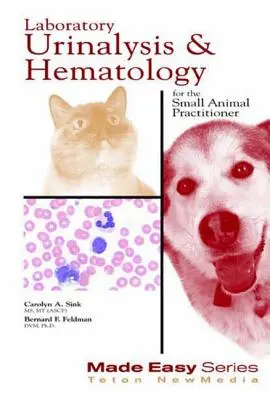 Laborator de sumar de urină și hematologie pentru practicienii de animale mici - Laboratory Urinalysis and Hematology for the Small Animal Practitioner