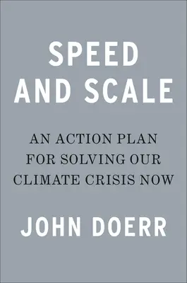 Viteză și scară: Un plan de acțiune pentru rezolvarea imediată a crizei climatice - Speed & Scale: An Action Plan for Solving Our Climate Crisis Now