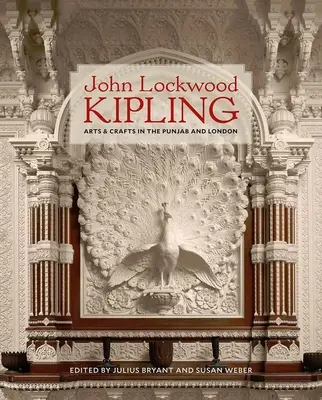 John Lockwood Kipling: Arte și meșteșuguri în Punjab și Londra - John Lockwood Kipling: Arts and Crafts in the Punjab and London