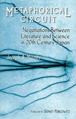 Circuitul metaforic: Negocieri între literatură și știință în Japonia secolului XX - Metaphorical Circuit: Negotiations Between Literature and Science in 20th-Century Japan