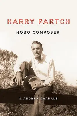 Harry Partch, compozitor vagabond - Harry Partch, Hobo Composer