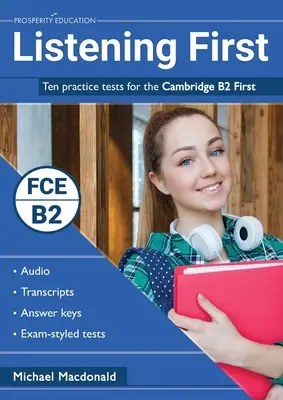 Listening First: Zece teste de practică pentru Cambridge B2 First - Listening First: Ten practice tests for the Cambridge B2 First