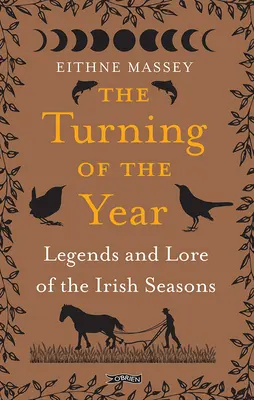 Întoarcerea anului: Legende și legende ale anotimpurilor irlandeze - The Turning of the Year: Lore and Legends of the Irish Seasons