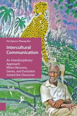 Comunicare interculturală: An Interdisciplinary Approach: Când neuronii, genele și evoluția s-au alăturat discursului - Intercultural Communication: An Interdisciplinary Approach: When Neurons, Genes, and Evolution Joined the Discourse