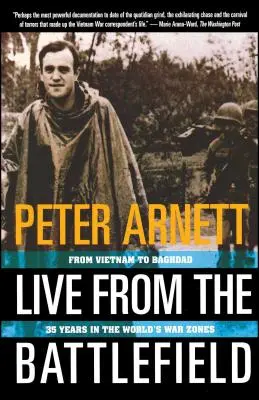 În direct de pe câmpul de luptă: Din Vietnam la Bagdad, 35 de ani în zona de război a lumii - Live from the Battlefield: From Vietnam to Baghdad, 35 Years in the World's War Zone