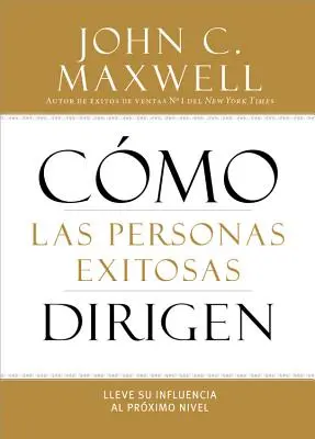 Cum Dirijează Persoanele Exitusas: Lleve Su Influencia Al Prximo Nivel - Cmo Las Personas Exitosas Dirigen: Lleve Su Influencia Al Prximo Nivel