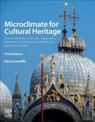 Microclimatul pentru patrimoniul cultural: Măsurarea, evaluarea riscurilor, conservarea, restaurarea și întreținerea monumentelor interioare și exterioare - Microclimate for Cultural Heritage: Measurement, Risk Assessment, Conservation, Restoration, and Maintenance of Indoor and Outdoor Monuments