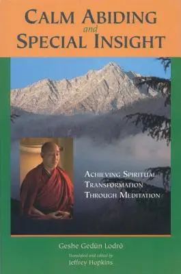 Calm Abiding and Special Insight: Realizarea transformării spirituale prin meditație - Calm Abiding and Special Insight: Achieving Spiritual Transformation through Meditation