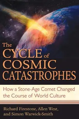 Ciclul catastrofelor cosmice: Cum a schimbat o cometă din epoca de piatră cursul culturii mondiale - The Cycle of Cosmic Catastrophes: How a Stone-Age Comet Changed the Course of World Culture