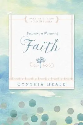 Devenind o femeie a credinței - Becoming a Woman of Faith