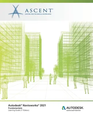 Autodesk Navisworks 2021: Fundamentals: Autodesk Authorized Publisher