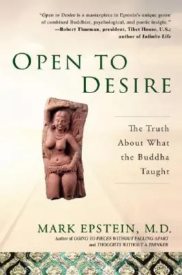 Deschis către dorință: Adevărul despre ceea ce a predat Buddha - Open to Desire: The Truth about What the Buddha Taught