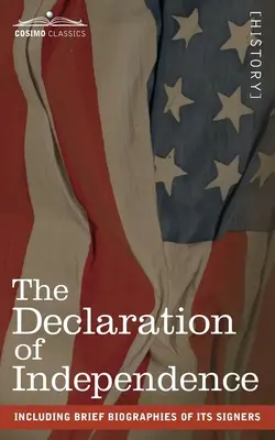Declarația de Independență: inclusiv scurte biografii ale semnatarilor săi - The Declaration of Independence: including Brief Biographies of Its Signers