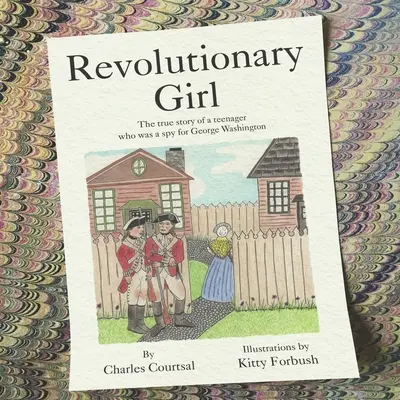 Revolutionary Girl: Povestea adevărată a unei adolescente care a fost spion pentru George Washington - Revolutionary Girl: The true story of a teenager who was a spy for George Washington