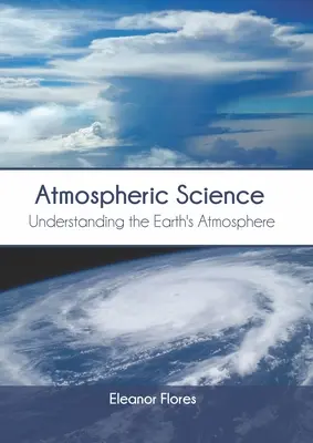 Știința atmosferei: Înțelegerea atmosferei Pământului - Atmospheric Science: Understanding the Earth's Atmosphere