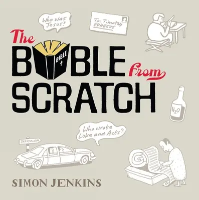 The Bible from Scratch: Un tur fulgerător de la Geneză la Apocalipsă - The Bible from Scratch: A Lightning Tour from Genesis to Revelation