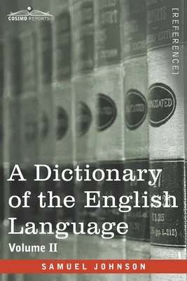 A Dictionary of the English Language, volumul II (în două volume): În care cuvintele sunt deduse din originea lor și ilustrate în diferitele lor - A Dictionary of the English Language, Volume II (in two volumes): In Which the Words are Deduced From Their Origin and Illustrated in their Different