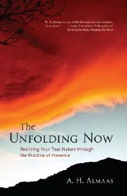 Desfășurarea prezentului: Realizarea adevăratei tale naturi prin practica prezenței - The Unfolding Now: Realizing Your True Nature Through the Practice of Presence