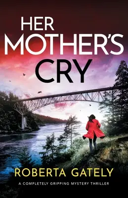 Plânsul mamei ei: Un thriller misterios complet captivant - Her Mother's Cry: A completely gripping mystery thriller