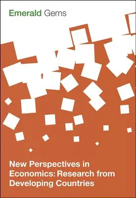 Noi perspective în economie: Cercetări din țările în curs de dezvoltare - New Perspectives in Economics: Research from Developing Countries