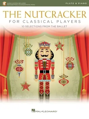 Spărgătorul de nuci pentru flautiști clasici: 10 selecții din balet cu acompaniamente online pentru pian: Flute and Piano Book/Online Audio - The Nutcracker for Classical Flute Players: 10 Selections from the Ballet with Online Piano Accompaniments: Flute and Piano Book/Online Audio