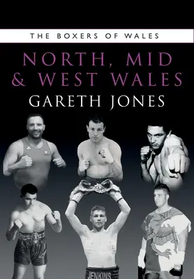 Boxerii din nordul, mijlocul și vestul Țării Galilor - The Boxers of North, Mid and West Wales
