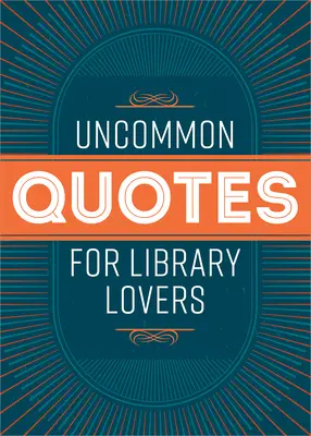 Citate neobișnuite pentru iubitorii de biblioteci - Uncommon Quotes for Library Lovers
