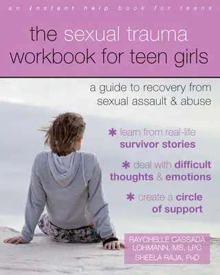 The Sexual Trauma Workbook for Teen Girls: Ghid de recuperare în urma agresiunilor și abuzurilor sexuale (A Guide to Recovery from Sexual Assault and Abuse) - The Sexual Trauma Workbook for Teen Girls: A Guide to Recovery from Sexual Assault and Abuse