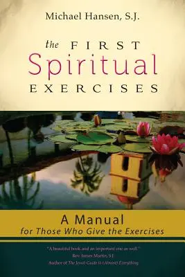 Primele exerciții spirituale: A Manual for Those Who Give the Exercises: A Manual for Those Who Give the Exercises - The First Spiritual Exercises: A Manual for Those Who Give the Exercises