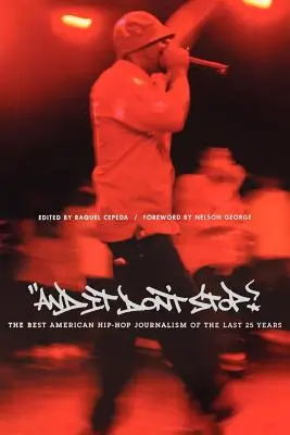 And It Don't Stop: Cel mai bun jurnalism hip-hop american din ultimii 25 de ani - And It Don't Stop: The Best American Hip-Hop Journalism of the Last 25 Years