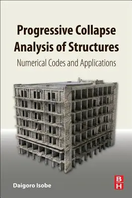 Analiza prăbușirii progresive a structurilor: Coduri numerice și aplicații - Progressive Collapse Analysis of Structures: Numerical Codes and Applications