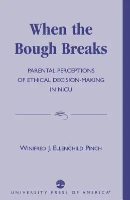 When the Bough Breaks: Percepția părinților cu privire la luarea deciziilor etice în NICU - When the Bough Breaks: Parental Perceptions of Ethical Decision-Making in NICU