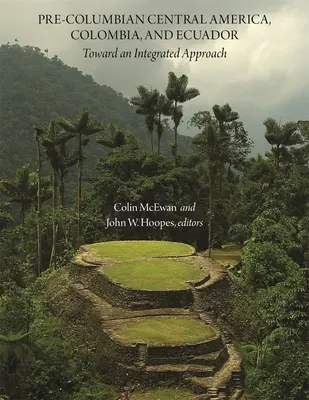 America Centrală precolumbiană, Columbia și Ecuador: Către o abordare integrată - Pre-Columbian Central America, Colombia, and Ecuador: Toward an Integrated Approach