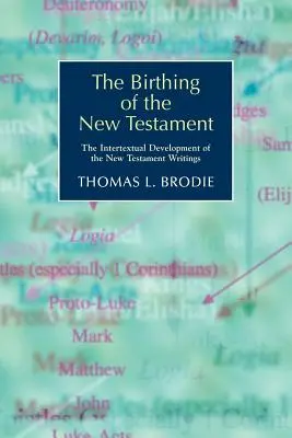 Nașterea Noului Testament: Dezvoltarea intertextuală a scrierilor Noului Testament - The Birthing of the New Testament: The Intertextual Development of the New Testament Writings