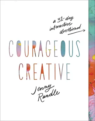 Creativ curajos: Un devoțional interactiv de 31 de zile - Courageous Creative: A 31-Day Interactive Devotional